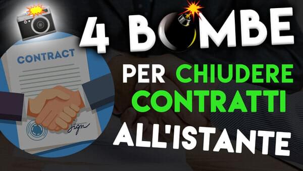 4 bombe per chiudere contratti all'istante,